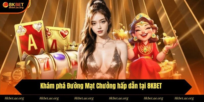 Khám phá Đường Mạt Chưởng hấp dẫn tại 8KBET 